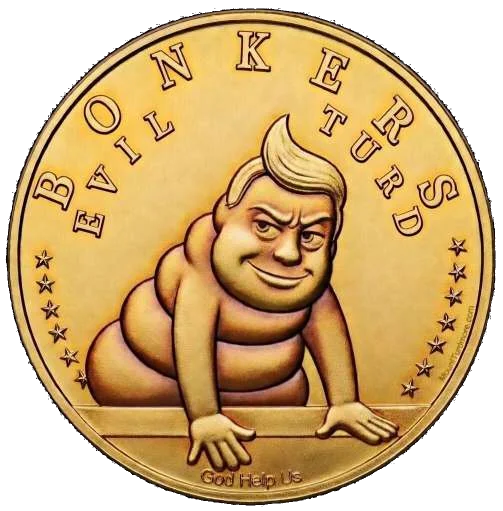 Gold coin reading 'Bonkers Evil Turd' with a cartoon Trump-turd figure, inscribed 'God Help Us'
