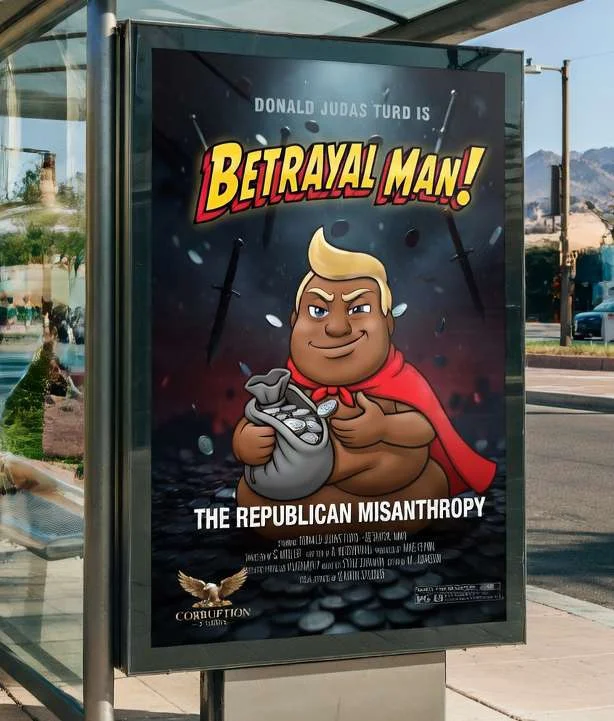 Bus shelter movie-poster parody: 'Donald Judas Turd is BETRAYAL MAN! — The Republican Misanthropy'